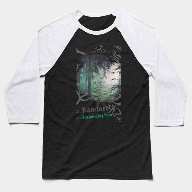 Rainforest Dreams, Sustainably Yours Baseball T-Shirt by pmArtology